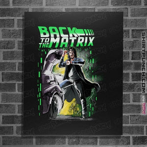 Daily_Deal_Shirts Posters / 4"x6" / Black Back To The Matrix