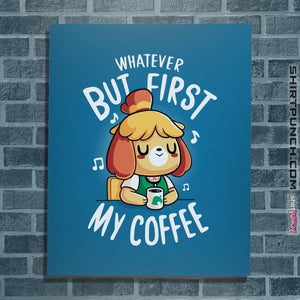 Shirts Posters / 4"x6" / Sapphire First My Coffee