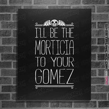 Load image into Gallery viewer, Shirts Posters / 4&quot;x6&quot; / Black I&#39;ll Be your Morticia
