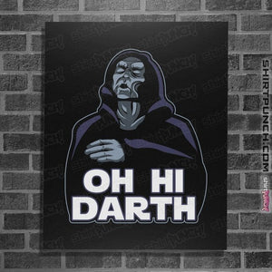 Daily_Deal_Shirts Posters / 4"x6" / Black Oh Hi Darth