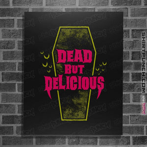 Shirts Posters / 4"x6" / Black Dead But Delicious