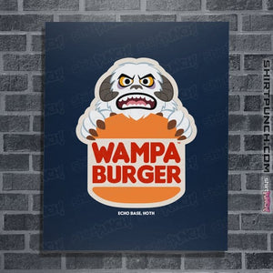 Daily_Deal_Shirts Posters / 4"x6" / Navy Wampa Burger