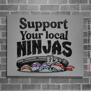 Daily_Deal_Shirts Posters / 4"x6" / Sports Grey Support Your Local Ninjas