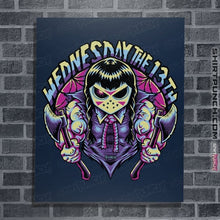 Load image into Gallery viewer, Daily_Deal_Shirts Posters / 4&quot;x6&quot; / Navy Wednesday The 13th
