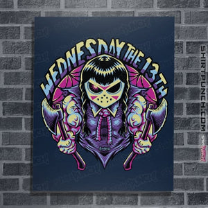 Daily_Deal_Shirts Posters / 4"x6" / Navy Wednesday The 13th