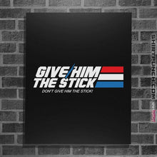 Load image into Gallery viewer, Shirts Posters / 4&quot;x6&quot; / Black Give Him The Stick
