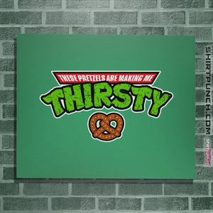 Shirts Posters / 4"x6" / Irish Green These Pretzels Are Making Me Thirsty