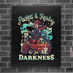 Daily_Deal_Shirts Posters / 4"x6" / Black Packed And Ready for Darkness