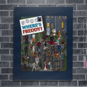Daily_Deal_Shirts Posters / 4"x6" / Navy Where's Freddy