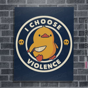 Daily_Deal_Shirts Posters / 4"x6" / Navy I Choose Violence