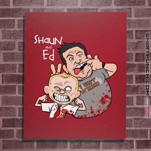 Shirts Posters / 4"x6" / Red Shaun And Ed