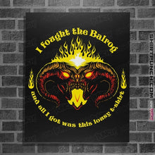 Load image into Gallery viewer, Secret_Shirts Posters / 4&quot;x6&quot; / Black I Fought The Balrog
