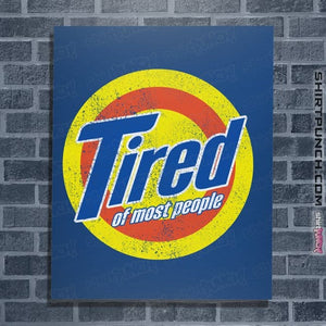 Shirts Posters / 4"x6" / Royal Blue Tired Of Most People