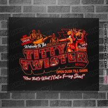 Load image into Gallery viewer, Shirts Posters / 4&quot;x6&quot; / Black Welcome To The TTwister
