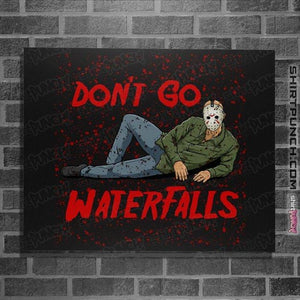 Shirts Posters / 4"x6" / Black Don't Go Jason Waterfalls