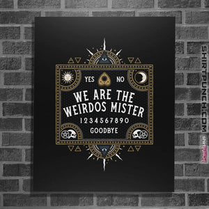 Shirts Posters / 4"x6" / Black We Are The Weirdos Mister
