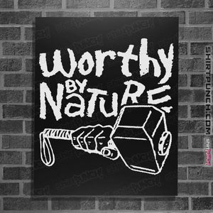 Shirts Posters / 4"x6" / Black Worthy By Nature