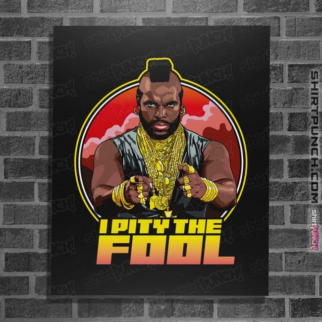 Secret_Shirts Posters / 4"x6" / Black Pity The Fool