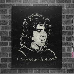 Shirts Posters / 4"x6" / Black I Wanna Dance