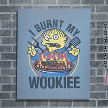 Load image into Gallery viewer, Daily_Deal_Shirts Posters / 4&quot;x6&quot; / Powder Blue Burnt Wookiee
