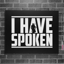 Load image into Gallery viewer, Shirts Posters / 4&quot;x6&quot; / Black I Have Spoken
