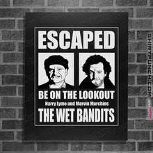 Load image into Gallery viewer, Secret_Shirts Posters / 4&quot;x6&quot; / Black The Wet Bandits Have Escaped
