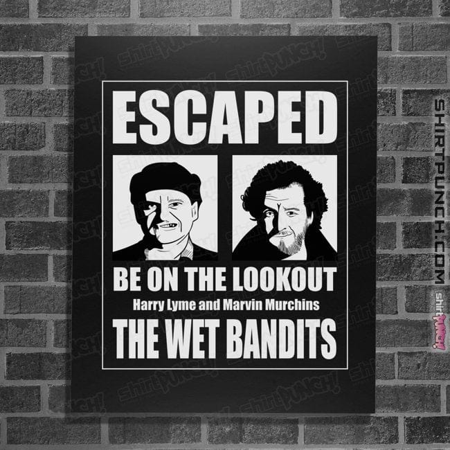 Secret_Shirts Posters / 4"x6" / Black The Wet Bandits Have Escaped