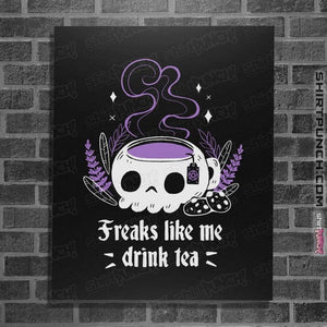 Daily_Deal_Shirts Posters / 4"x6" / Black Freaks Drink Tea