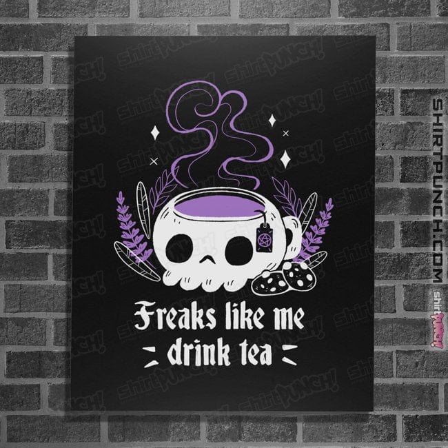 Daily_Deal_Shirts Posters / 4"x6" / Black Freaks Drink Tea