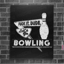 Load image into Gallery viewer, Shirts Posters / 4&quot;x6&quot; / Black Fuck It Dude, Lets Go Bowling
