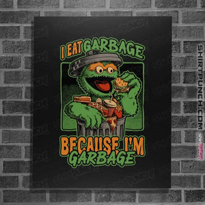 Daily_Deal_Shirts Posters / 4"x6" / Black I'm Garbage
