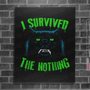 Shirts Posters / 4"x6" / Black I Survived The Nothing