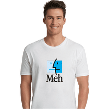 Load image into Gallery viewer, Daily_Deal_Shirts Premium Shirts, Unisex / Small / White Meh
