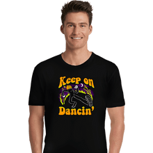 Load image into Gallery viewer, Secret_Shirts Premium Shirts, Unisex / Small / Black Keep On Dancin&#39;
