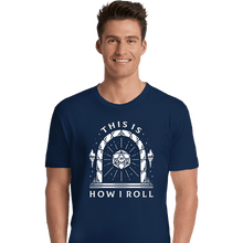 Load image into Gallery viewer, Shirts Premium Shirts, Unisex / Small / Navy This Is How I Roll
