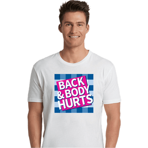 Secret_Shirts Premium Shirts, Unisex / Small / White Back And Body Hurts
