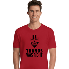 Load image into Gallery viewer, Secret_Shirts Premium Shirts, Unisex / Small / Red Thanos Was Right
