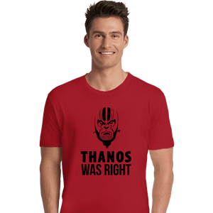 Secret_Shirts Premium Shirts, Unisex / Small / Red Thanos Was Right
