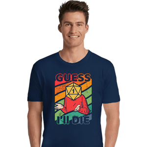Daily_Deal_Shirts Premium Shirts, Unisex / Small / Navy Guess I'll Roll A 1