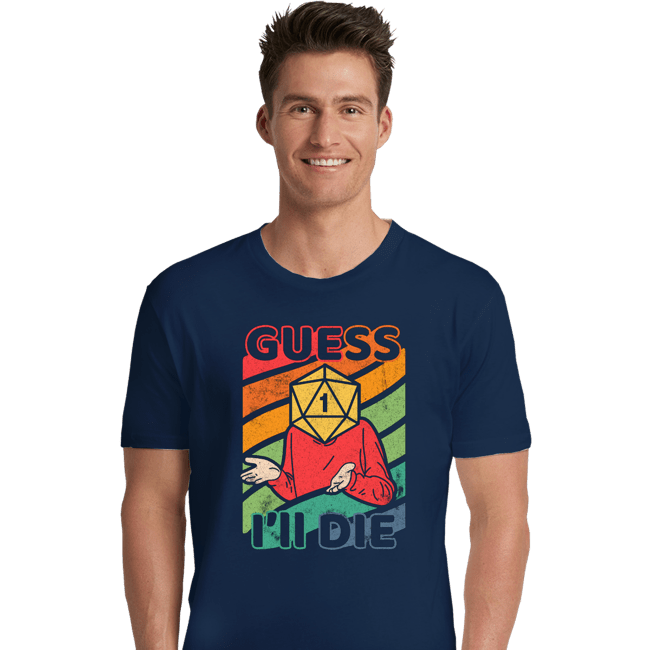 Daily_Deal_Shirts Premium Shirts, Unisex / Small / Navy Guess I'll Roll A 1