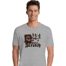 Load image into Gallery viewer, Daily_Deal_Shirts Premium Shirts, Unisex / Small / Sports Grey Tis But A Scratch
