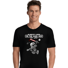 Load image into Gallery viewer, Daily_Deal_Shirts Premium Shirts, Unisex / Small / Black The Dark Side Of Life
