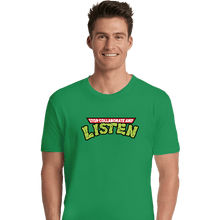 Load image into Gallery viewer, Daily_Deal_Shirts Premium Shirts, Unisex / Small / Irish Green Stop Collaborate And Listen
