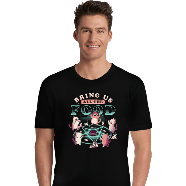 Daily_Deal_Shirts Premium Shirts, Unisex / Small / Black Bring Us All The Food