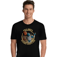 Load image into Gallery viewer, Secret_Shirts Premium Shirts, Unisex / Small / Black Failures, Failures Everywhere
