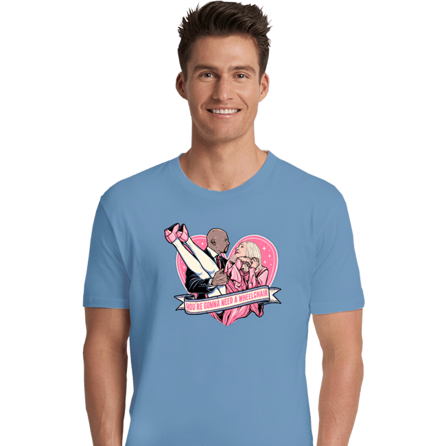 Daily_Deal_Shirts Premium Shirts, Unisex / Small / Powder Blue You're Gonna Need A Wheelchair