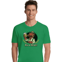 Load image into Gallery viewer, Shirts Premium Shirts, Unisex / Small / Irish Green It&#39;s A Draft
