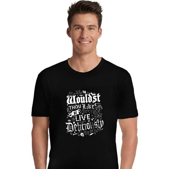 Daily_Deal_Shirts Premium Shirts, Unisex / Small / Black Wouldst Thou Like To Live Deliciously