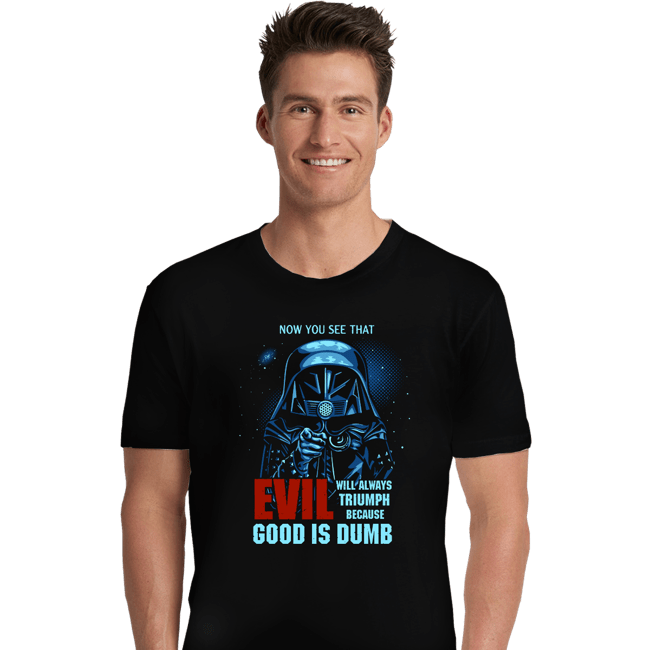 Secret_Shirts Premium Shirts, Unisex / Small / Black Because Good Is Dumb