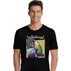 Shirts Premium Shirts, Unisex / Small / Black I'm Old Gregg